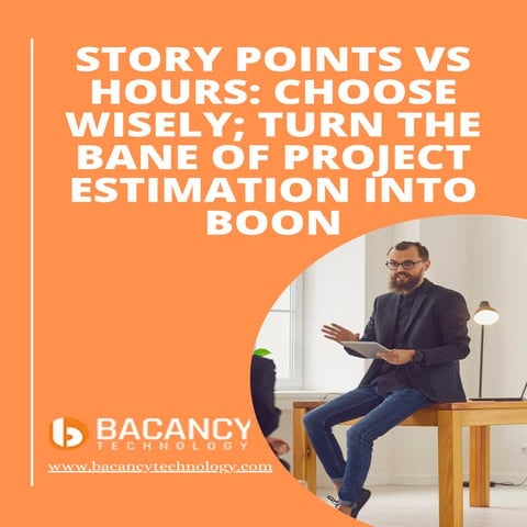 Story points vs hours choose wisely; turn the bane of project estimation into...