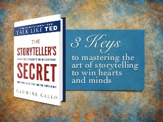 The Storyteller's Secret: 3 Keys to Mastering Storytelling to Win Hearts and Minds