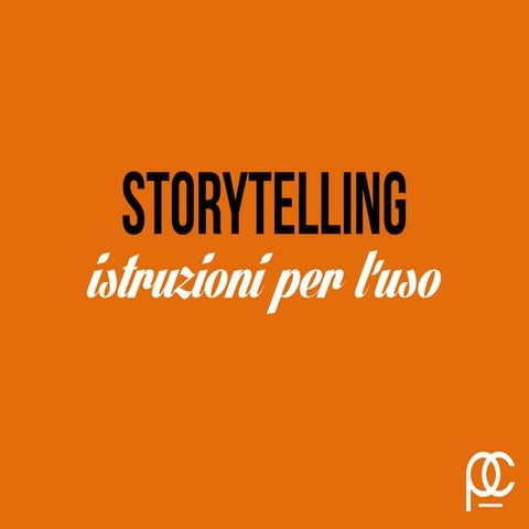 Storytelling: istruzioni per l'uso.