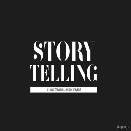 Storytelling : de l'image de marque à l'histoire de marque