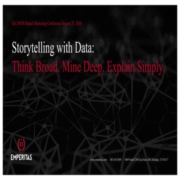 Storytelling with data   think broad, mine deep, explain simply