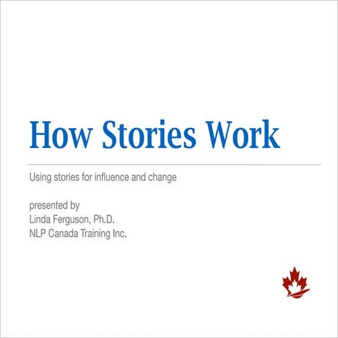 How Stories Work: Using Stories for Change and Influence