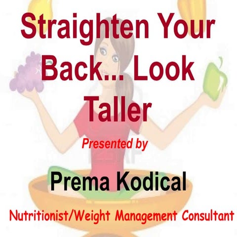 Straighten Your Back… Look Taller by Ms. Prema Kodical