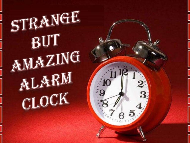 Strange but amazing alarm clock