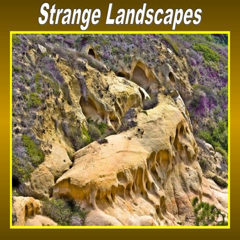Strange natural landscapes