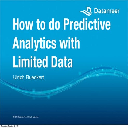 How to do Predictive Analytics with Limited Data