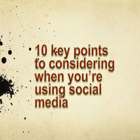 10 key points to considering when you’re using social media | PPT