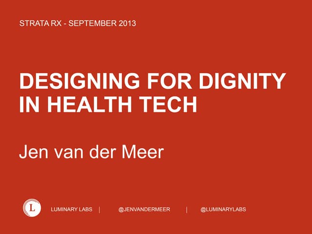 Strata RX 2013 | Designing for Dignity in Health Tech