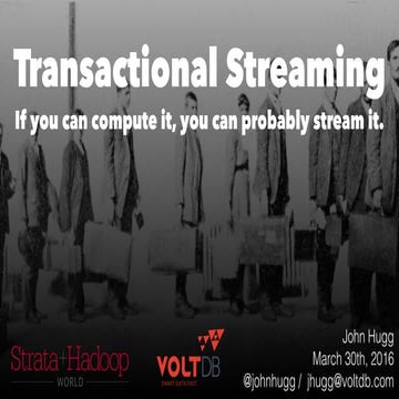 Transactional Streaming: If you can compute it, you can probably stream it.