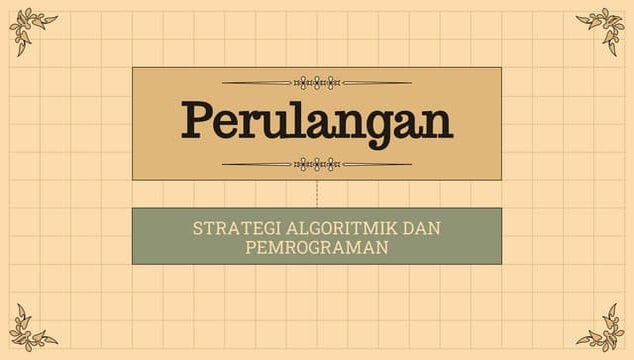 STRATEGI ALGORITMIK DAN PEMROGRAMAN - PERULANGAN.pptx