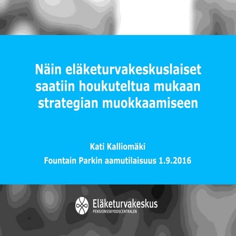 Henkilöstö mukaan strategian muokkaamiseen