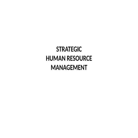 STRATEGIC HUMAN RESOURCE MANAGEMENT .pptx