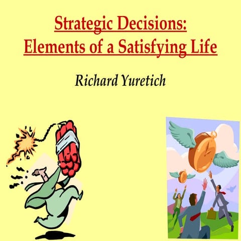 Strategic Decisions - Elements of a Satisfying Life_THU_115_yuretich