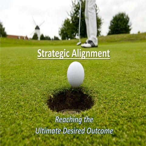 Strategic Alignment to Reach Your Company's Ultimate Desired Outcome