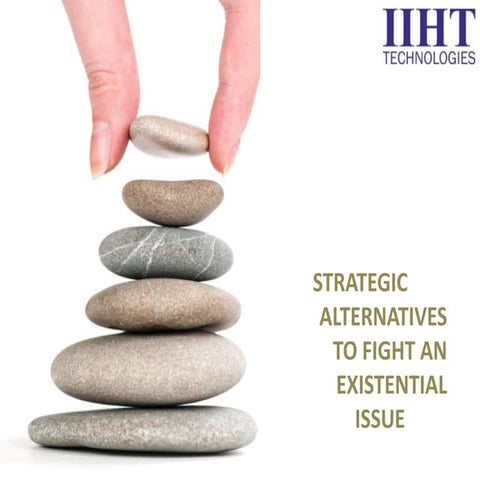 Strategic alternatives to fight existential issues iiht franchise
