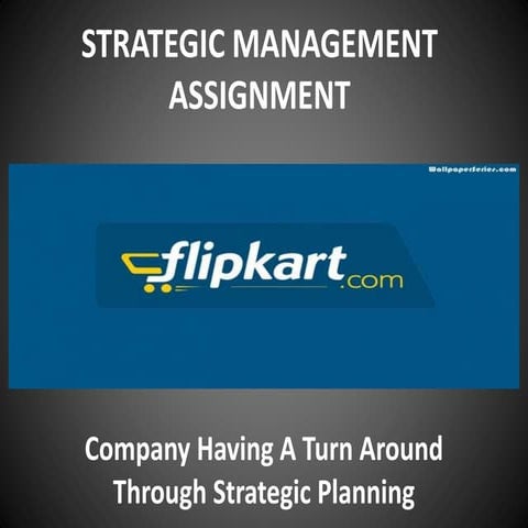 Flipkart : SWOT Analysis + Strategic Management