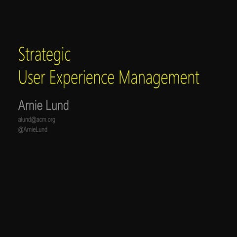 Strategic User Experience Management - Arnie Lund