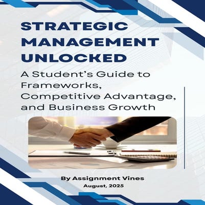 Strategic Management Unlocked: Frameworks, Competitive Advantage, and Busines...