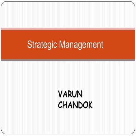 Strategic management BY  VARUN CHANDOK