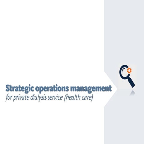 Strategic operations management for dialysis service