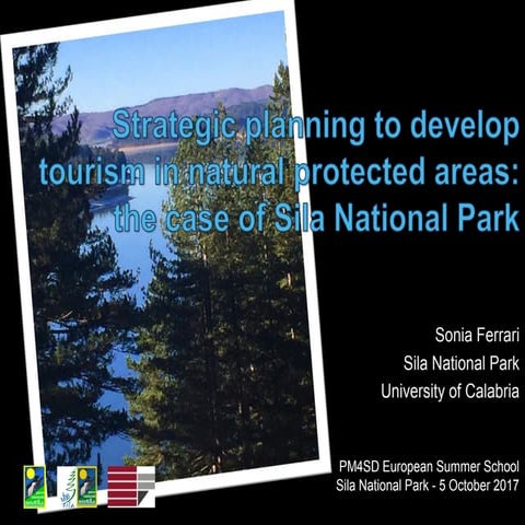 Strategic plannig to develop sustainable tourism in natural protected areas: the case of sila national park sonia ferrari
