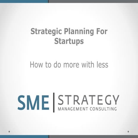 Strategic planning for startups: How to do more with less.