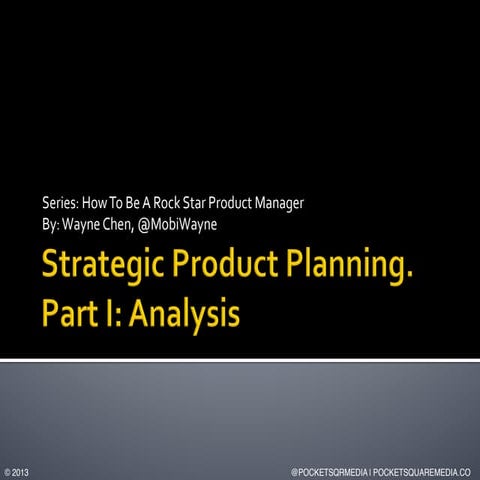 Strategic Product Planning. Part I: Analysis by Wayne Chen