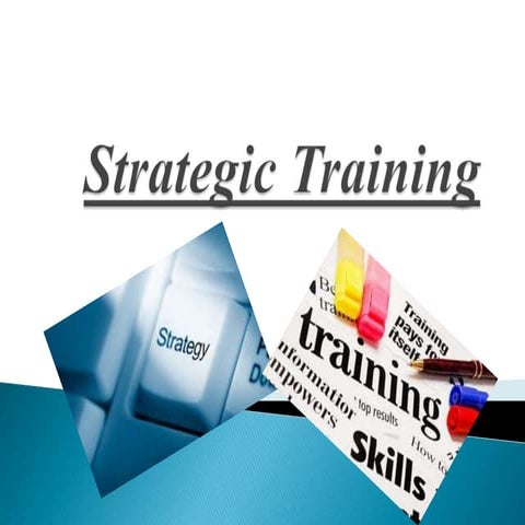 Strategic training