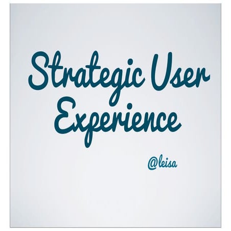 Strategic User Experience (ConfabUK 2013)