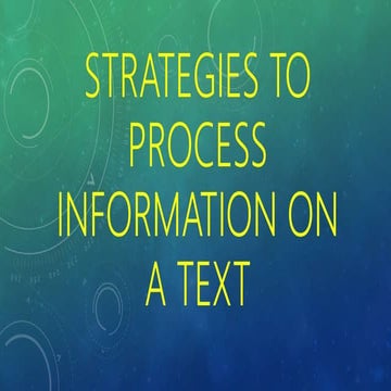STRATEGIES-TO-PROCESS-INFORMATION-ON-A-TEXT-Copy.pptx