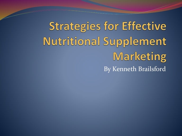 Strategies for Effective Nutritional Supplement Marketing
