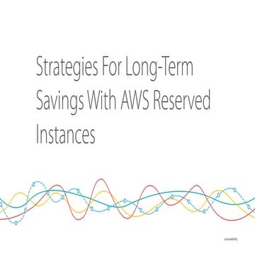 Strategies For Lasting Savings With AWS Reserved Instances