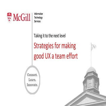Taking it to the next level: Strategies for making good UX a team effort