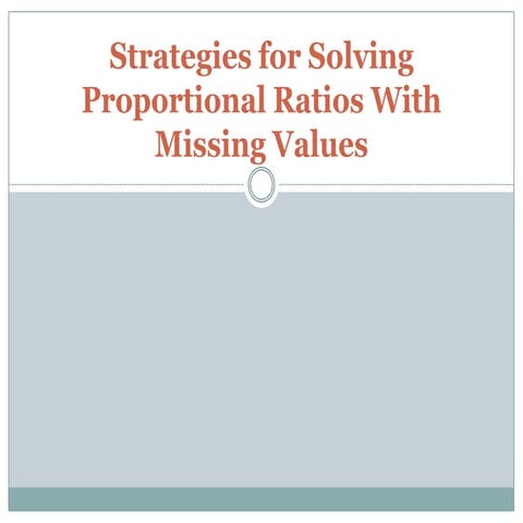 Strategies for solving proportional ratios with missing values