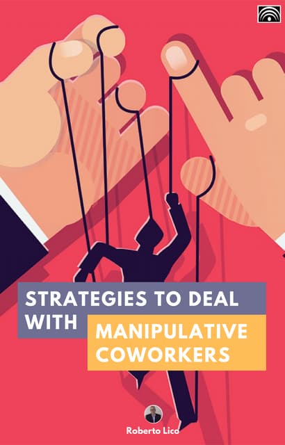 How Do You Outsmart A Manipulative Coworker Strategies to Deal with Manipulative Coworkers | PDF