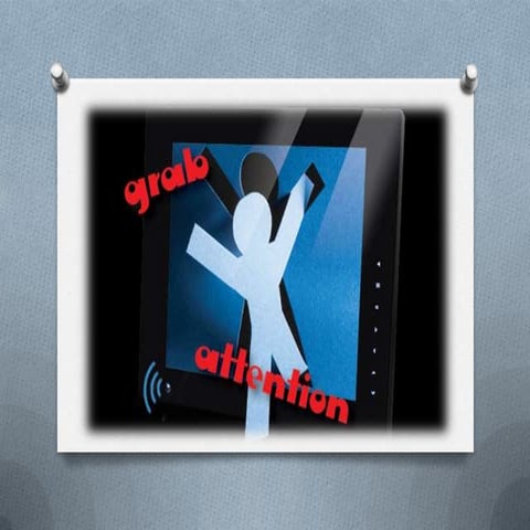 Strategies to grab the audience’s attention