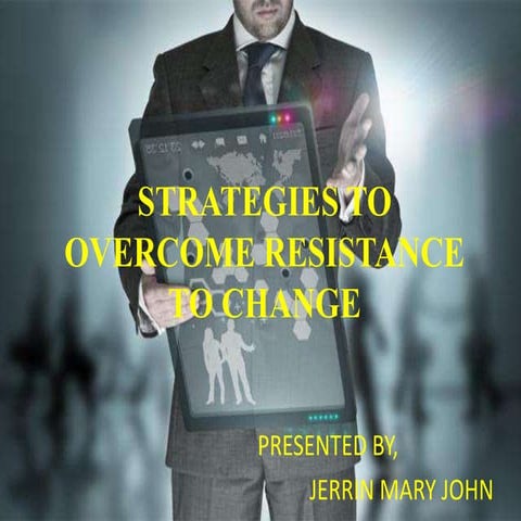 Strategies to overcome resistance to change