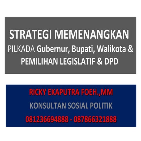 Strategi memenangkan PILKADA GUBERNUR, BUPATI WALIKOTA
