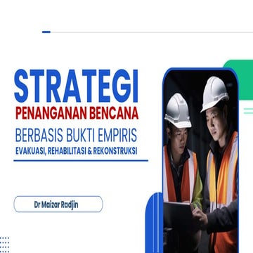 STRATEGI PENANGANAN BENCANA BERBASIS BUKTI EMPIRIS : EVAKUASI, REHABILITASI D...