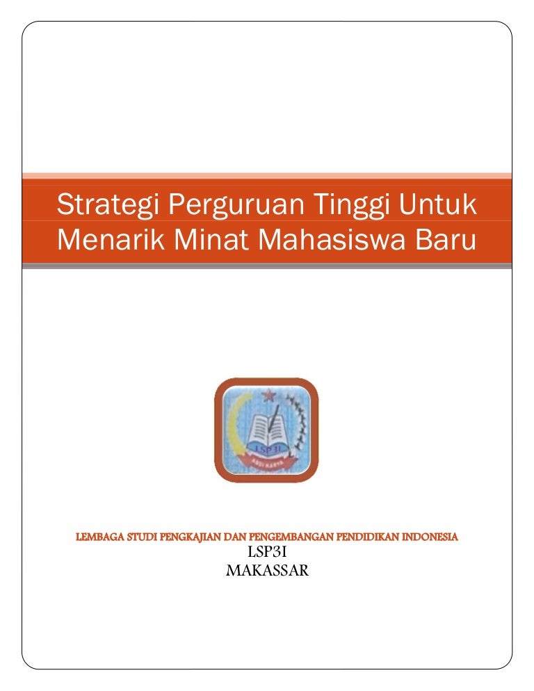 Strategi Perguruan Tinggi Untuk Menarik Minat Mahasiswa Baru Strategi Perguruan Tinggi Untuk Menarik Minat Mahasiswa Baru