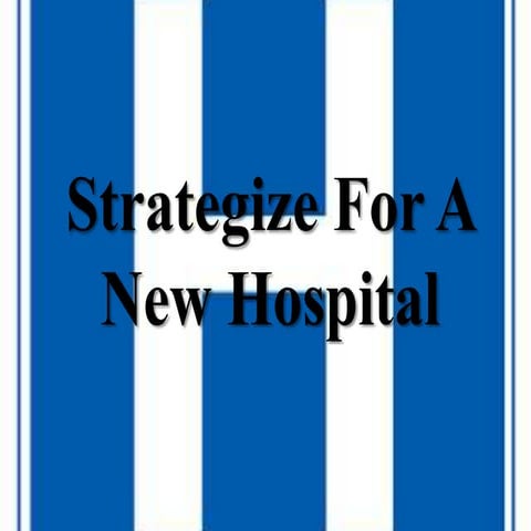 Strategizing for a new hospital