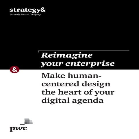 Reimagine your enterprise: Make Human Centered Design the Heart of Your Digit...