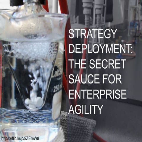 Strategy Deployment: the Secret Sauce for Enterprise Agility