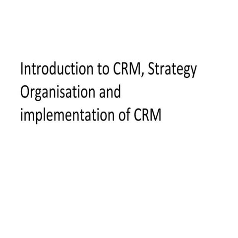 Introduction, Strategy, organisation and implementation of crm