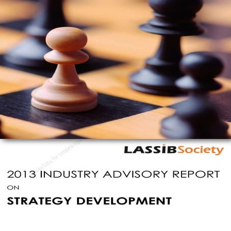 LASSIB SOCIETY 2013 INDUSTRY ADVISORY REPORT ON "STRATEGY DEVELOPMENT"