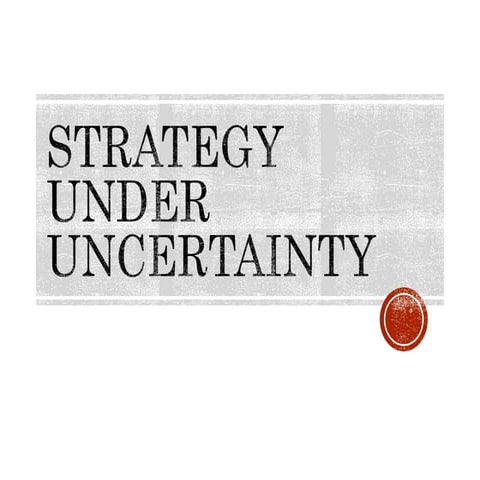 Strategy under uncertainty