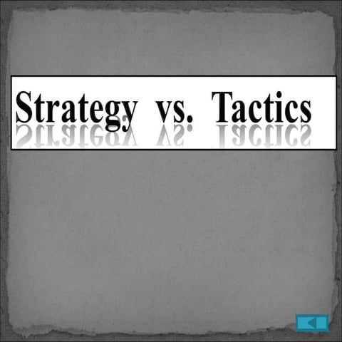 Strategy vs tactics