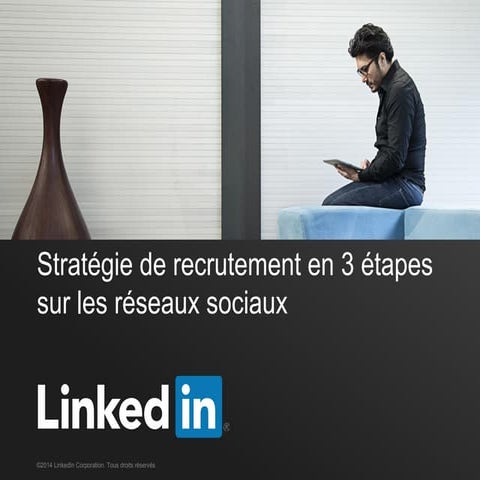 Une stratégie de recrutement efficace sur LinkedIn en trois étapes