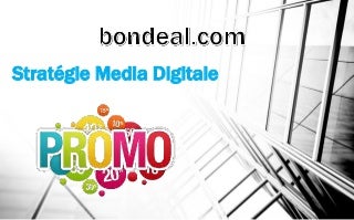Stratégie media digitale bondeal.com