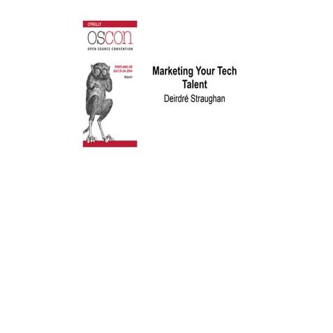 Marketing Your Tech Talent - OSCON 2014